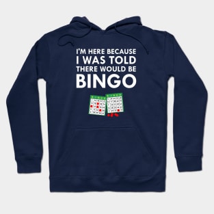 I Was Told There Would Be Bingo Hoodie